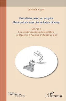 Première de couverture du livre Entretiens avec un empire. Rencontres avec les artistes Disney: Les grands classiques de l'animation. De Raiponce à Avalonia, L'Etrange Voyage