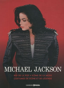 Première de couverture du livre Michael Jackson, Roi de la Pop, Icône de la mode, Costumes de scène et de légende (2018)
