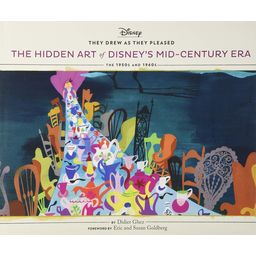 They Drew as They Pleased: The Hidden Art Of Disney's Mid-Century Era : The 1950's and 1960's