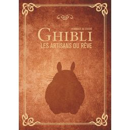 Hommage au Studio Ghibli: Les artisans du rêve