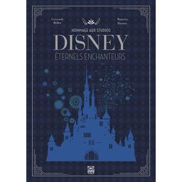 Hommage aux Studios Disney: Eternels enchanteurs