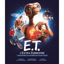 Première de couverture du livre E.T. L'Extra-terrestre, l'Histoire illustrée du film culte