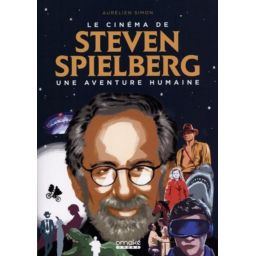 Le Cinéma de Steven Spielberg : Une aventure humaine