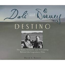 Dalí and Disney: Destino: The Story, Artwork, and Friendship Behind the Legendary Film