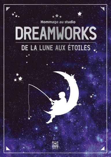 Première de couverture du livre Hommage au studio Dreamworks: De la lune aux étoiles