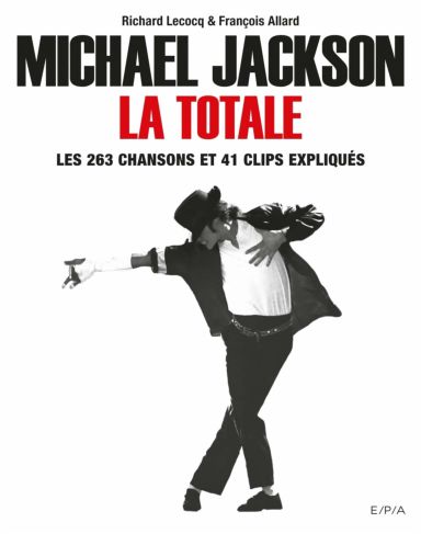Première de couverture du livre Michael Jackson, La Totale: Les 263 chansons et 41 clips expliqués