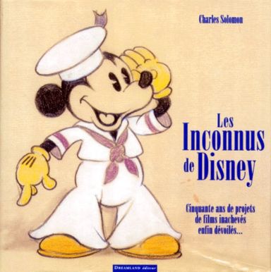 Première de couverture du livre Les inconnus de Disney - Cinquante ans de projets de films inachevés enfin dévoilés...