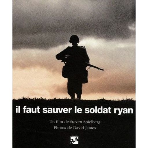 Couverture de Il faut sauver le soldat Ryan: les hommes, la mission, le film