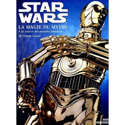 Couverture de Star Wars la magie du mythe - A la source des mondes fabuleux de George Lucas