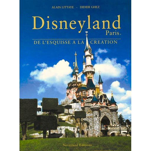 Couverture de Disneyland Paris : de l’esquisse à la création