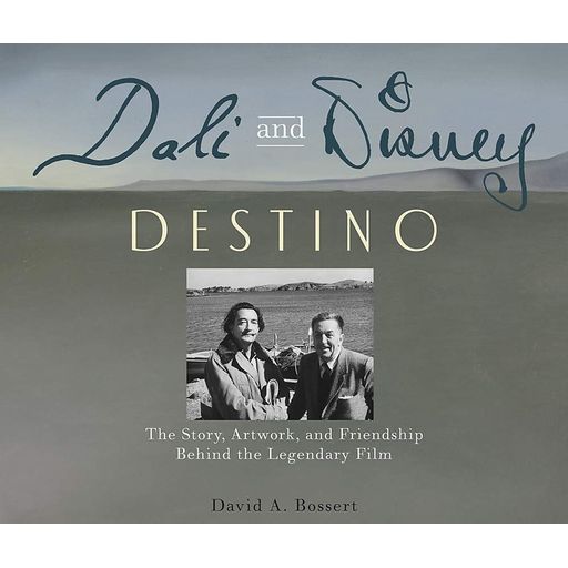 Couverture de Dalí and Disney: Destino: The Story, Artwork, and Friendship Behind the Legendary Film