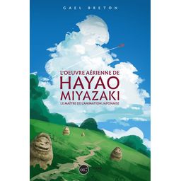 Première de couverture du livre L'oeuvre de Hayao Miyazaki: Le maître de l'animation japonaise (2018)