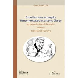 Première de couverture du livre Entretiens avec un empire, rencontres avec les artistes Disney (Volume II): Les grands classiques de l'animation : De Dinosaure à Toy Story 3 (2010)