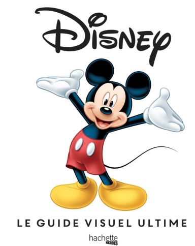 Première de couverture du livre Disney le guide visuel ultime (2016)